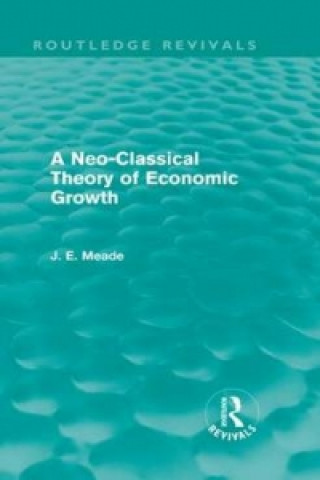 Neo-Classical Theory of Economic Growth (Routledge Revivals)