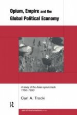 Opium, Empire and the Global Political Economy