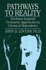 Pathways To Reality: Erickson-Inspired Treatment Aproaches To Chemical dependency
