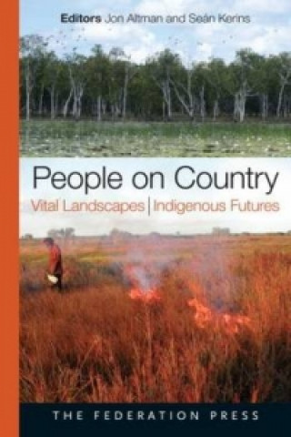 People on Country, Vital Landscapes, Indigenous Futures