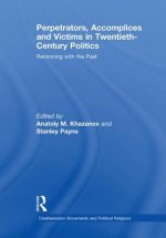 Perpetrators, Accomplices and Victims in Twentieth-Century Politics