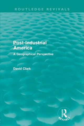 Post-Industrial America (Routledge Revivals)