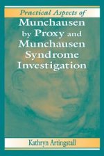 Practical Aspects of Munchausen by Proxy and Munchausen Syndrome Investigation