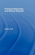 Practical Reasoning and Ethical Decision