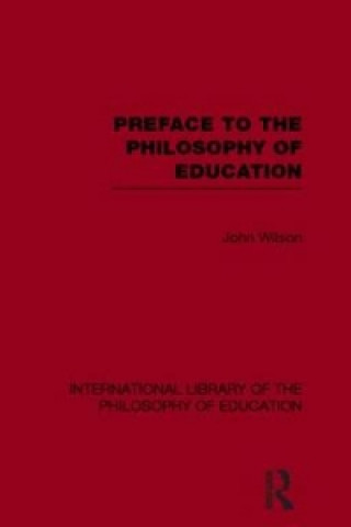 Preface to the philosophy of education (International Library of the Philosophy of Education Volume 24)
