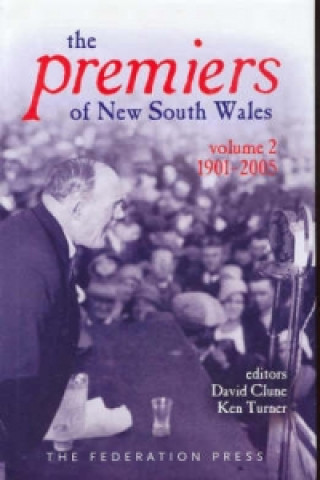 Premiers of New South Wales - Volume Two 1901-2005