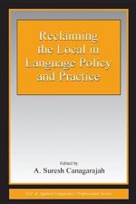 Reclaiming the Local in Language Policy and Practice