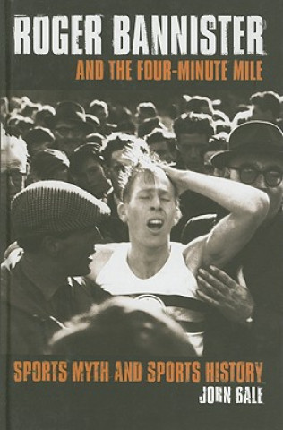 Roger Bannister and the Four-Minute Mile