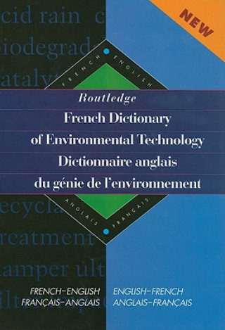 Routledge French Dictionary of Environmental Technology Dictionnaire anglais du genie de l'environnement
