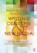 Routledge Reader on Writing Centers and New Media