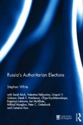 Russia's Authoritarian Elections