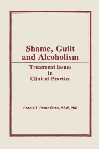Shame, Guilt and Alcoholism: Treatment Issues in Clinical Practice