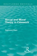 Social and Moral Theory in Casework (Routledge Revivals)