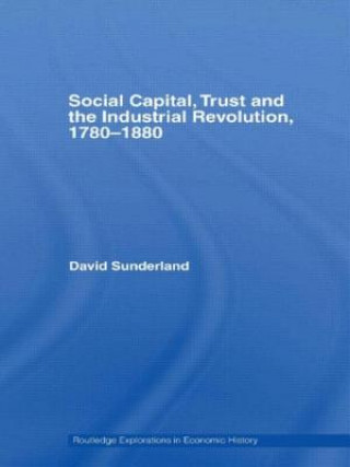 Social Capital, Trust and the Industrial Revolution