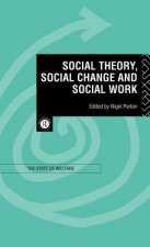 Social Theory, Social Change and Social Work