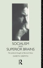 Socialism and Superior Brains: The Political Thought of George Bernard Shaw