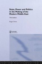 State, Power and Politics in the Making of the Modern Middle East