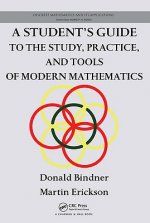 Student's Guide to the Study, Practice, and Tools of Modern Mathematics