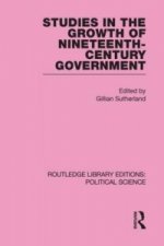Studies in the Growth of Nineteenth Century Government