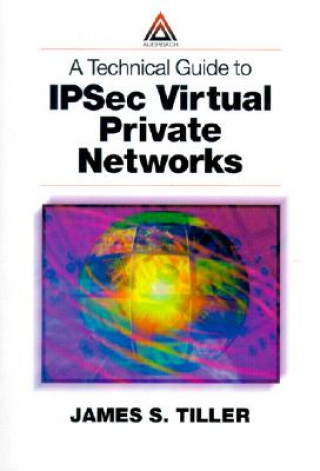 Technical Guide to IPSec Virtual Private Networks
