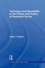 Technique and Sensibility in the Fiction and Poetry of Raymond Carver