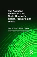 Assertive Woman in Zora Neale Hurston's Fiction, Folklore, and Drama
