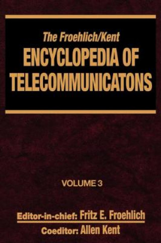 Froehlich/Kent Encyclopedia of Telecommunications