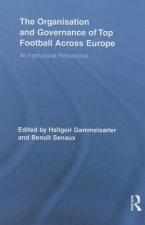 Organisation and Governance of Top Football Across Europe