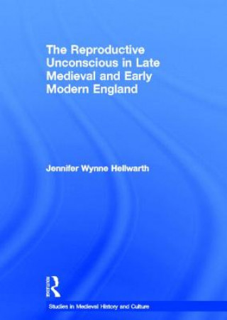 Reproductive Unconscious in Late Medieval and Early Modern England