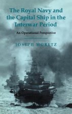 Royal Navy and the Capital Ship in the Interwar Period