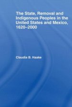 State, Removal and Indigenous Peoples in the United States and Mexico, 1620-2000