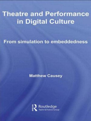 Theatre and Performance in Digital Culture