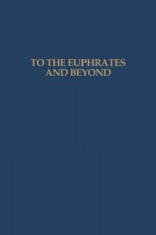 To the Euphrates and Beyond