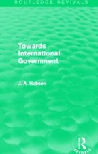 Towards International Government (Routledge Revivals)