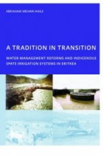 Tradition in Transition, Water Management Reforms and Indigenous Spate Irrigation Systems in Eritrea