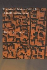 Traditional Islamic Principles of Built Environment