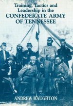 Training, Tactics and Leadership in the Confederate Army of Tennessee