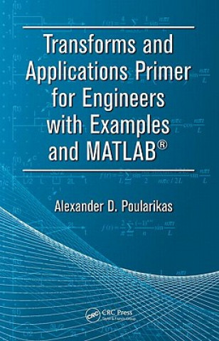 Transforms and Applications Primer for Engineers with Examples and MATLAB (R)