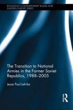 Transition to National Armies in the Former Soviet Republics, 1988-2005