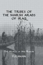 Tribes Of The Marsh Arabs of Iraq