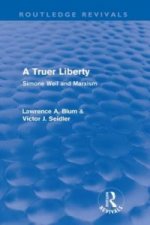 Truer Liberty (Routledge Revivals)