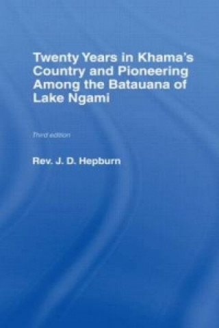 Twenty Years in Khama Country and Pioneering Among the Batuana of Lake Ngami