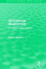 Unmasking Masculinity (Routledge Revivals)