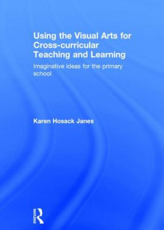 Using the Visual Arts for Cross-curricular Teaching and Learning