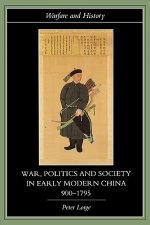 War, Politics and Society in Early Modern China, 900-1795