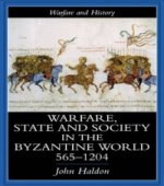 Warfare, State And Society In The Byzantine World 560-1204