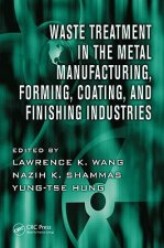 Waste Treatment in the Metal Manufacturing, Forming, Coating, and Finishing Industries