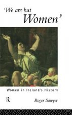 We Are But Women