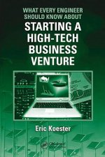 What Every Engineer Should Know About Starting a High-Tech Business Venture