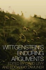 Wittgenstein's Enduring Arguments